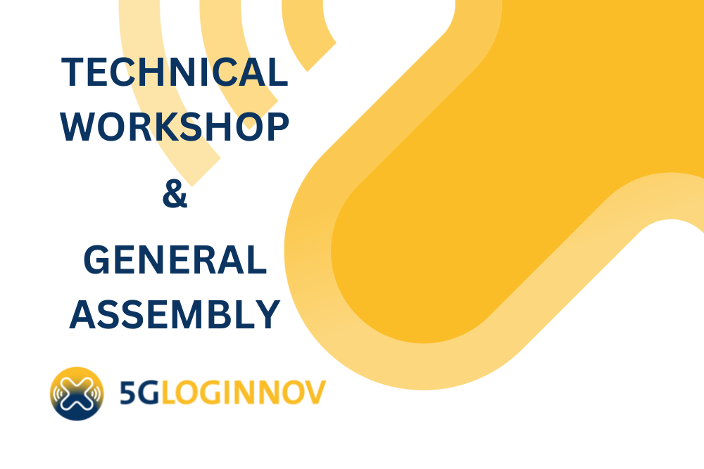 5G-LOGINNOV Technical Workshop and General Assembly